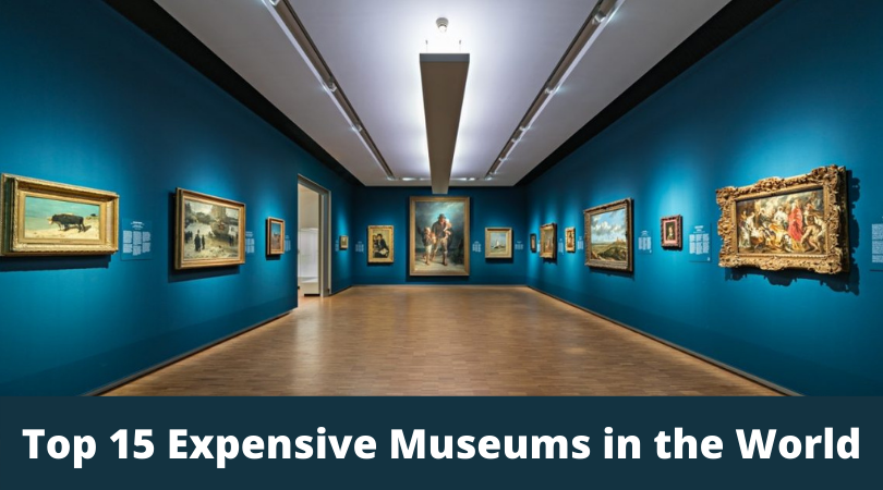 Top 15 Expensive Museums in the World